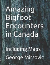 Amazing Bigfoot Encounters in Canada