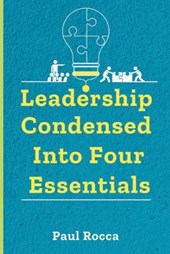 Leadership Condensed into Four Essentials