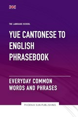 Yue Cantonese To English Phrasebook - Everyday Common Words And Phrases - Ps Publishing - 9798864858615
