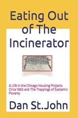 Eating Out of The Incinerator - Dan St John - 9798864871508