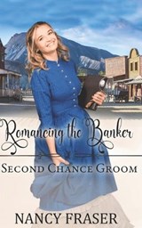 Romancing the Banker (Second Chance Groom Book 3) - Nancy Fraser - 9798864892640