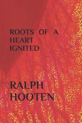 Roots of a Heart Ignited