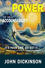 Unlocking the Power of Self-Accountability - John Dickinson - 9798864968291