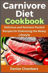 Carnivore Diet Cookbook - Denise Chambers - 9798865297567