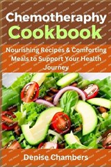 Chemotherapy Cookbook - Denise Chambers - 9798865301271