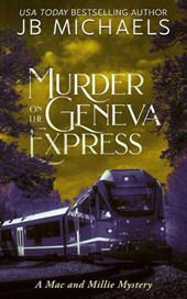 Murder on the Geneva Express: A Mac and Millie Mystery