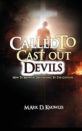 Called To Cast Out Devils - Mark D Knowles - 9798865572527