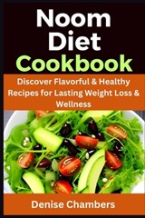 Noom Diet Cookbook: Discover Flavorful & Healthy Recipes for Lasting Weight loss & Wellness - Denise Chambers - 9798865620891