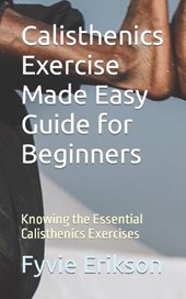 Calisthenics Exercise Made Easy Guide for Beginners