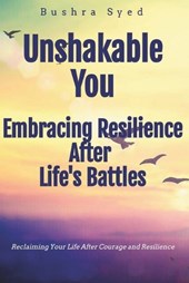 Unshakable You! Embracing Resilience After Life's Battles