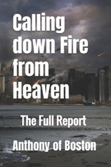 Calling down Fire from Heaven - Anthony Of Boston - 9798866062447