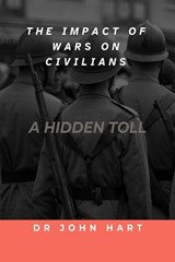 The Impact of War on Civilians - John Hart - 9798866066810