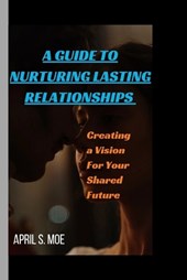 A Guide to Nurturing Lasting Relationships