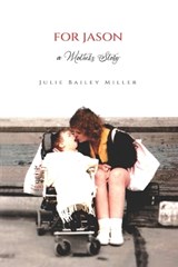 For Jason...A Mother's Story - Julie Bailey Miller - 9798866320066