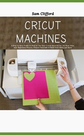 Cricut Machines for Absolute Beginners