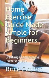 Home Exercise Guide Made Simple for Beginners