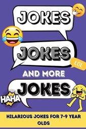 Jokes jokes and more jokes: A joke book for kids aged 7-9 years old
