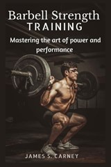 Barbell Strength Training - James S Carney - 9798867222840