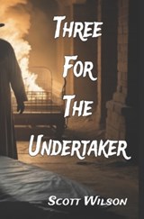 Three for the Undertaker - Scott Wilson - 9798867235055
