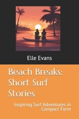 Beach Breaks: Short Surf Stories: Inspiring Surf Adventures in Compact Form - Elle Evans - 9798867235499