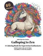 Galloping to Zen A Coloring Book for Equestrian Enthusiasts