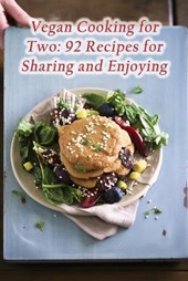 Vegan Cooking for Two: 92 Recipes for Sharing and Enjoying