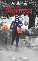 Dabbling in Darknesss - Marc Smith - 9798867790097
