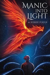 Manic Into Light - Robert Porter - 9798868016486