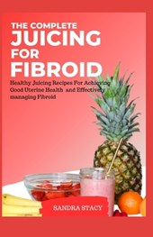 The Complete Juicing For Fibroid