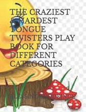 The Craziest & Hardest Tongue Twisters Play Book for Different Categories