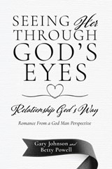 Seeing Her Through God's Eyes: Relationship God's Way - Gary Johnson - 9798868506284
