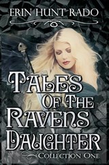 Tales of the Ravensdaughter - Collection One - Erin Hunt Rado - 9798868903915