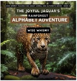 The Joyful Jaguar's Rainforest Alphabet Adventure - WHIMSY,  Wise - 9798868913952