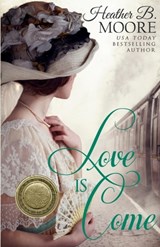 Love is Come - Heather B. Moore - 9798868919503