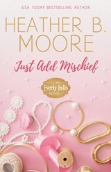 Just Add Mischief - MOORE,  Heather B. - 9798868948954