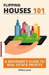 Flipping Houses 101 - William Jones - 9798868975240