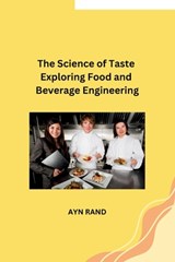 The Science of Taste Exploring Food and Beverage Engineering - Ayn Rand - 9798869036063