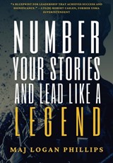 Number Your Stories and Lead Like a Legend - Logan Phillips - 9798869058409