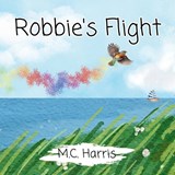 Robbie's Flight - M C Harris - 9798869108999