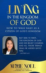 Living In The Kingdom - Marie Noel Ministries - 9798869181497