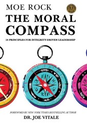The Moral Compass: 28 Principles for Integrity-Driven Leadership