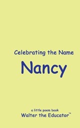 Celebrating the Name Nancy - Walter the Educator - 9798869204783