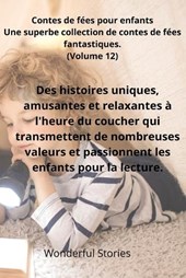 Contes de f?es pour enfants Une superbe collection de contes de f?es fantastiques. (Volume 12)