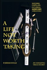 A Life Not Worth Taking - Jeremiah Douglas - 9798869218902