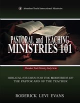 Pastoral and Teaching Ministries 101 - Roderick Levi Evans - 9798869223371