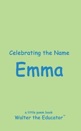 Celebrating the Name Emma - Walter the Educator - 9798869228611