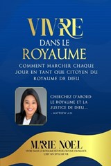 Vivre Dans Le Royaume - Marie Noel Ministries - 9798869259813