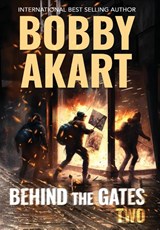 Akart, B: Behind The Gates 2 - Bobby Akart - 9798869272911