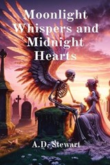 Moonlight Whispers and Midnight Hearts - A D Stewart - 9798869274885