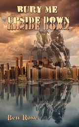 Bury Me Upside Down - Ben Rose - 9798869276889